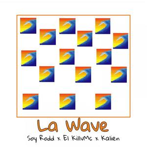 La Wave (fet. Soy Rodd & Kalien) [Explicit]