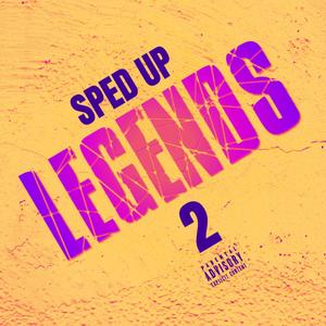 SPED UP LEGENDS 2 (Explicit)