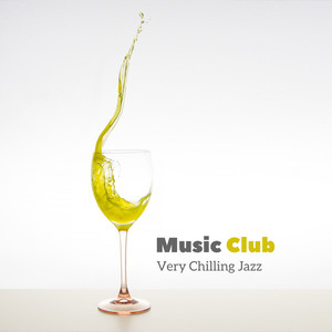 Music Club: Very Chilling Jazz - Feel Good, Wine Bar, Restaurant, Relaxing Background Jazz