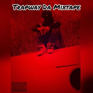 TrapWay da Mixtape (Explicit)