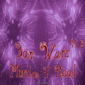 Bar Warz Pt. 3 -Murda 4 Real (feat. Krizz Kaliko,Dirrty B & Willy Dangerfield) (Explicit)