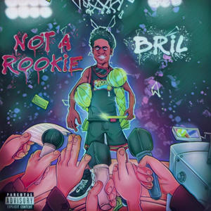Bril - Not A Rookie (Explicit)