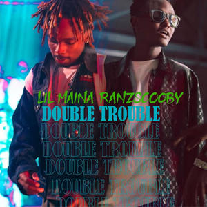 Double Trouble (feat. Lil maina) (Explicit)