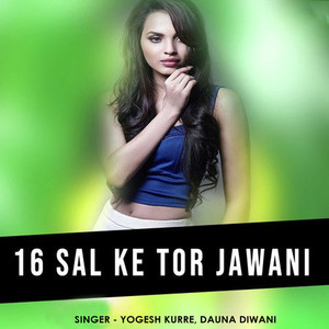 16 Saal Ke Tore Jawani