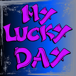 MY LUCKY DAY (ATTRACT GOOD LUCK SONG)