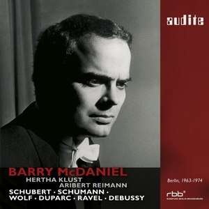 Barry McDaniel sings Schubert, Schumann, Wolf, Duparc, Ravel & Debussy (First Master Release of SFB Studio Recordings from Berlin, 1963 - 1974)