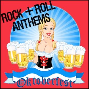 Oktoberfest Rock & Roll Anthems