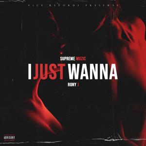 I Just Wanna (feat. Rony J)