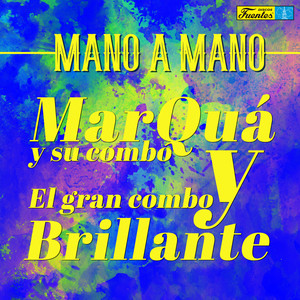 Mano a Mano - Marquá y Su Combo y el Gran Combo Brillante