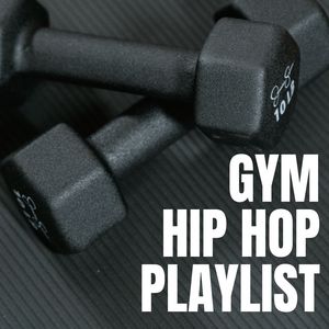 Gym Hip Hop Playlist (Explicit)