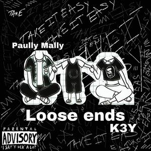 Loose Ends (feat. Paully Mally) [Explicit]