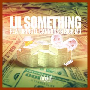 Lil Something (feat. D. Cannons & Rick Mo) [Explicit]