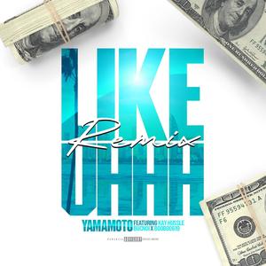 LIKE UHHH REMIX (feat. Kay Hussle, BooBoo619 & Buc Noi) [Explicit]