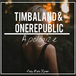 apologize (outamatic remix) - outamatic/timbaland/onerepublic