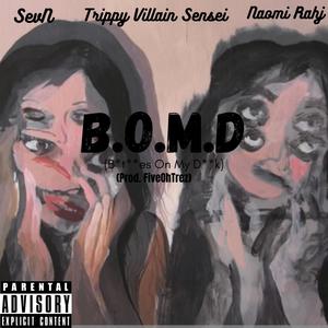 B.O.M.D (*****es On My Dick) (feat. SevN & Naomi Rahj) [Explicit]