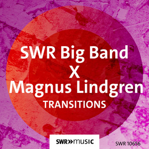 LINDGREN, Magnus / SWR BIG BAND: Transitions