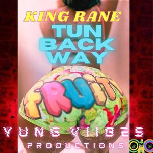 King Rane (Tun Back Way) [Explicit]