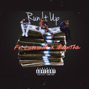 Run It Up (feat. Latron1k & ibeen_tha) [Explicit]