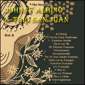 The Very Best: Johnny Albino & Trio San Juan Vol. 2