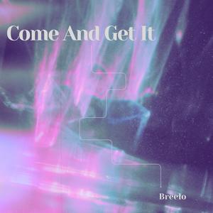 Come And Get It (feat. breelo)