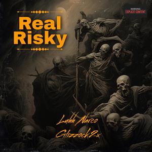 Real Risky (feat. Glizzock 2x) (Explicit)