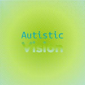 Autistic Vision