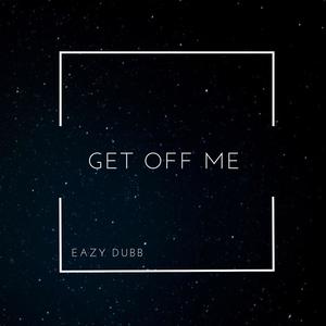 Get Off Me (Explicit)