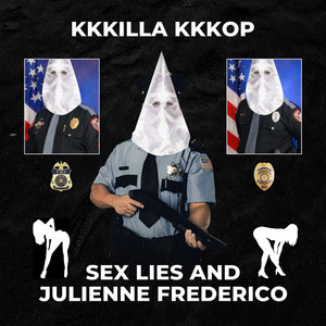 Kkkilla Kkkop (Sex Lies and Julienne Frederico) [Explicit]