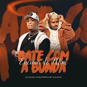 Bate Com a Bunda Encima de Mim