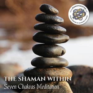 The Shaman Within (Seven Chakras Meditation)