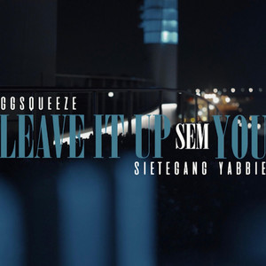 Sietegang Yabbie - Leave It Up Sem You
