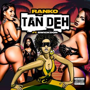 Tan Deh (feat. Swick Don)