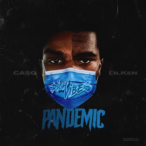 Pandemic(feat. 4LilKen & CA$o) (Explicit)