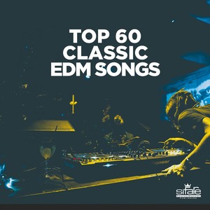 TOP 60 CLASSIC EDM SONGS