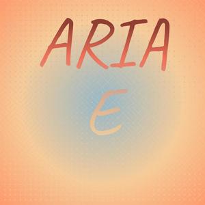 Aria E