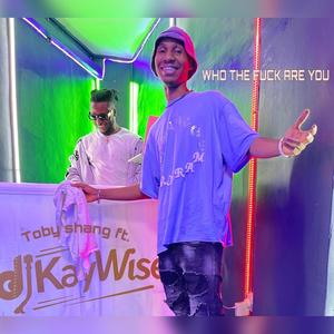 Who the **** are you (feat. DJ KAYWISE) (feat. DJ KAYWISE)