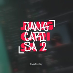 Jang Cari Sa 2 (Remix)