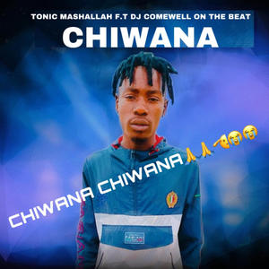 CHIWANA (feat. MEO-RAMS & DJ COMEWELL BEATS)