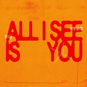 ALL I SEE (IS YOU) (feat. Emma Do) [Explicit]