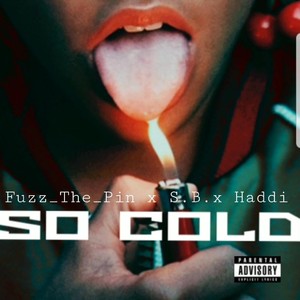 So Cold(feat. S.B & Haddi) (Explicit)