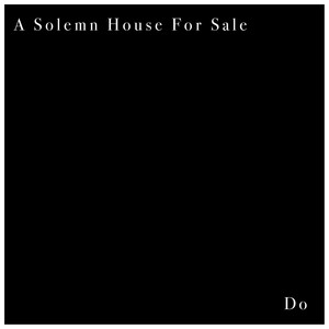 A Solemn House for Sale / Do (Explicit)