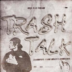 Trash Talk (feat. Taura Montana & Swillydedroit) (Explicit)