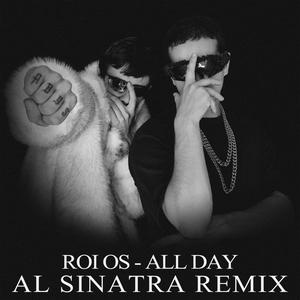 All Day (feat. ROI OS) (AL Sinatra remix)