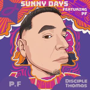 Sunny Days (feat. Disciple Thomas & PF)