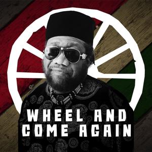 Wheel And Come Again