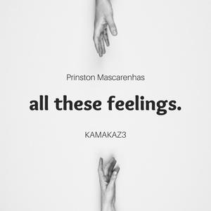 All These Feelings (feat. KAMAKAZ3)