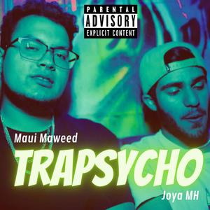 TRAPSYCHO (feat. Maui Maweed) [Explicit]