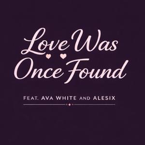 Love was once found