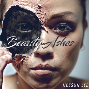 Beauty for Ashes