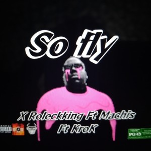 So fly (feat. Machis & LacrockTs) (Explicit)
